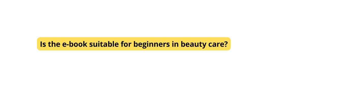 Is the e book suitable for beginners in beauty care